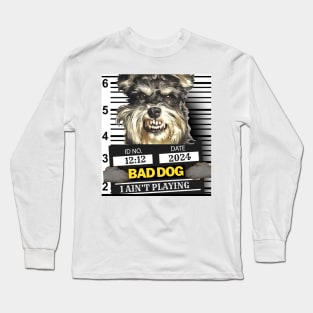 2024 Bad Dog I Ain't Playing T-Shirt Long Sleeve T-Shirt